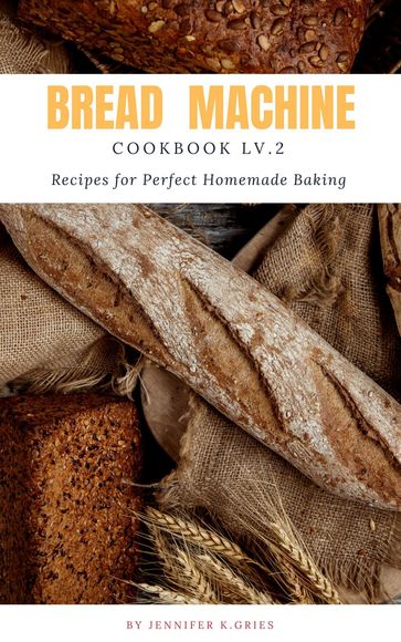 Bread Machine Cookbook - Jennifer K.Gries