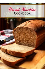 Bread Machine Cookbook