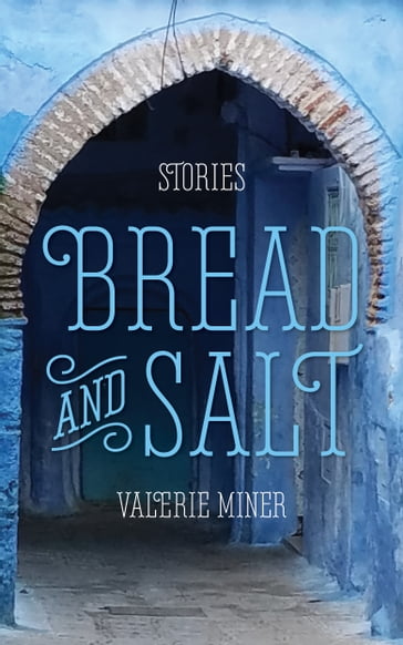 Bread and Salt - Valerie Miner