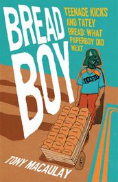 Breadboy: Teenage Kicks and Tatey Bread, What Paperboy Did Next