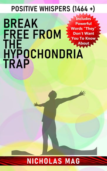 Break Free from the Hypochondria Trap: Positive Whispers (1464 +) - Nicholas Mag