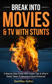 Break Into Movies & TV With Stunts