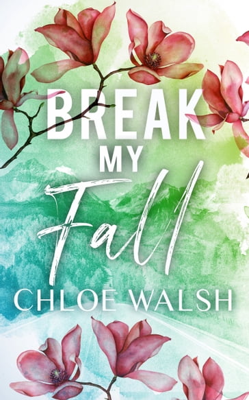 Break My Fall - Chloe Walsh