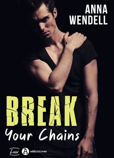 Break Your Chains - Anna Wendell