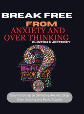 Break free from anxiety and over thinking