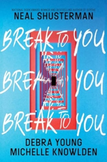 Break to You - Neal Shusterman - Debra Young - Michelle Knowlden