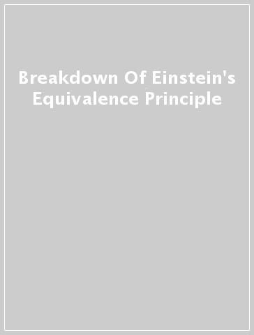 Breakdown Of Einstein's Equivalence Principle