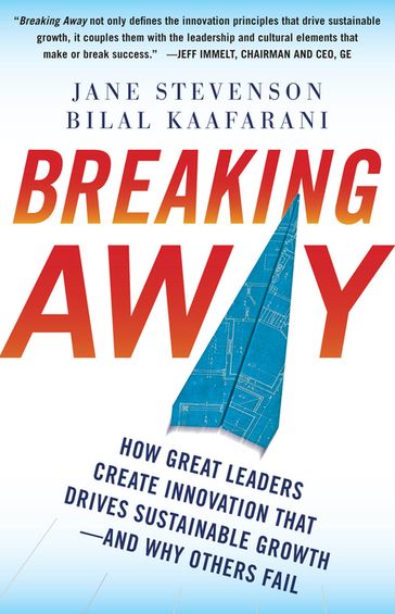 Breaking Away: How Great Leaders Create Innovation that Drives Sustainable Growth--and Why Others Fail - Jane Stevenson - Bilal Kaafarani