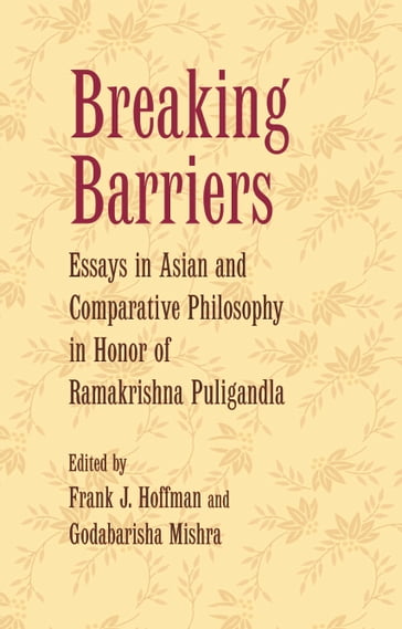 Breaking Barriers: Essays in Asian and Comparative Philosophy - Frank J. Hoffman - Godabarisha Mishra