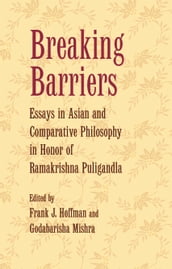 Breaking Barriers: Essays in Asian and Comparative Philosophy