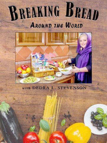 Breaking Bread Around the World - Dedra L. Stevenson
