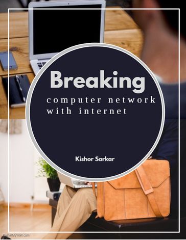 Breaking Computer Network with Internet - Kishor Sarkar X
