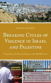Breaking Cycles of Violence in Israel and Palestine