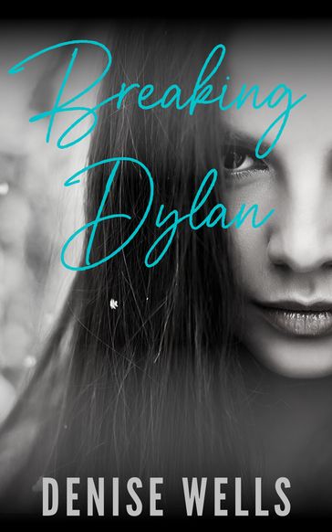 Breaking Dylan - Denise Wells
