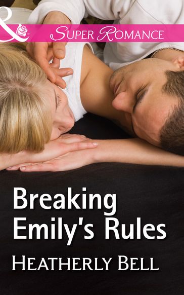 Breaking Emily's Rules (Mills & Boon Superromance) (Heroes of Fortune Valley, Book 1) - Heatherly Bell