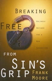 Breaking Free from Sin s Grip