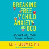 Breaking Free of Child Anxiety and OCD