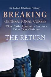Breaking Generational Curses When Child Protective Services Takes Your Children