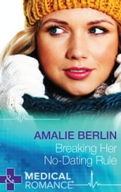 Breaking Her No-Dating Rule (Mills & Boon Medical) (New Year s Resolutions!, Book 2)