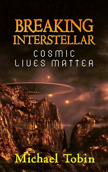 Breaking Interstellar: Cosmic Lives Matter - Michael Tobin