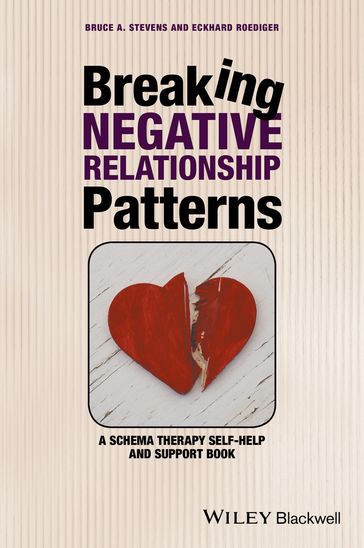 Breaking Negative Relationship Patterns - Bruce A. Stevens - Eckhard Roediger