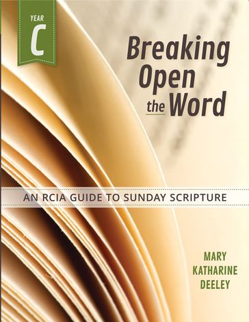 Breaking Open the Word, Year C - Mary Katharine Deeley