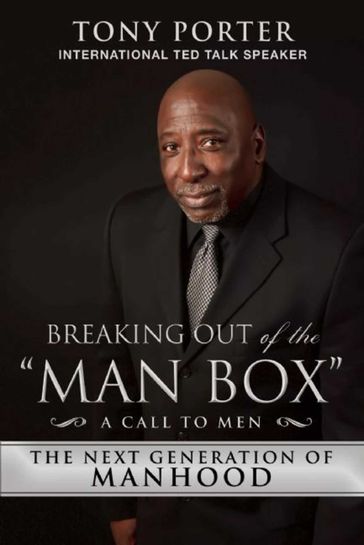 Breaking Out of the "Man Box" - Tony Porter