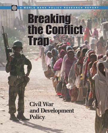 Breaking The Conflict Trap: Civil War And Development Policy - World Bank