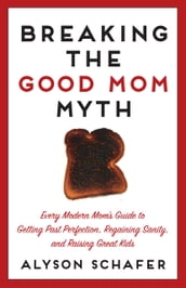 Breaking The Good Mom Myth