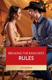 Breaking The Rancher s Rules (Mills & Boon Desire)