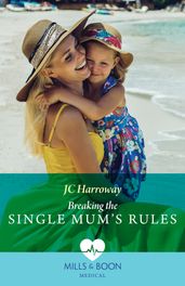 Breaking The Single Mum s Rules (Gulf Harbour ER, Book 2) (Mills & Boon Medical)