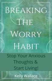 Breaking The Worry Habit