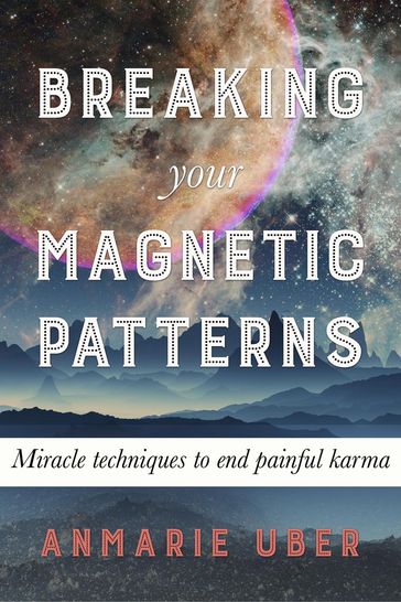 Breaking Your Magnetic Patterns - Anmarie Uber