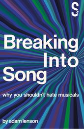 Breaking into Song: Why You Shouldn t Hate Musicals