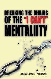 Breaking the Chains of   I Can t Mentality