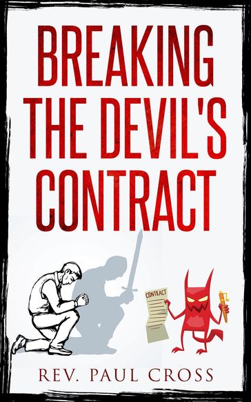 Breaking the Devil's Contract - Rev. Paul T. Cross