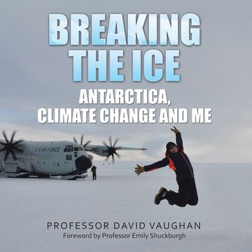 Breaking the Ice: Antarctica, climate change and me - Professor David Vaughan
