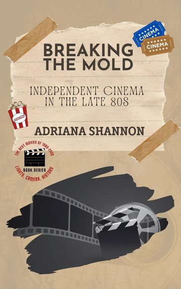 Breaking the Mold-Independent Cinema in the Late 80s - Adriana Shannon
