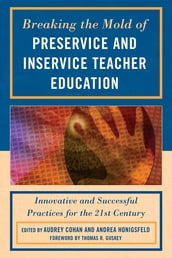 Breaking the Mold of Preservice and Inservice Teacher Education