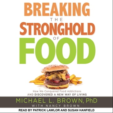 Breaking the Stronghold of Food - PhD Michael L. Brown