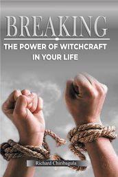 Breaking the power of witchcraft in your life
