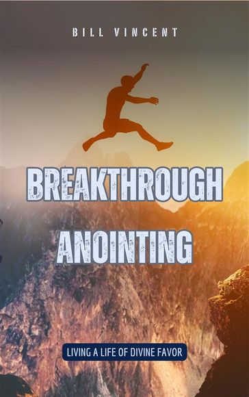 Breakthrough Anointing - Bill Vincent