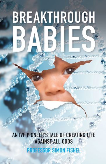 Breakthrough Babies - Louise Brown - Simon Fishel