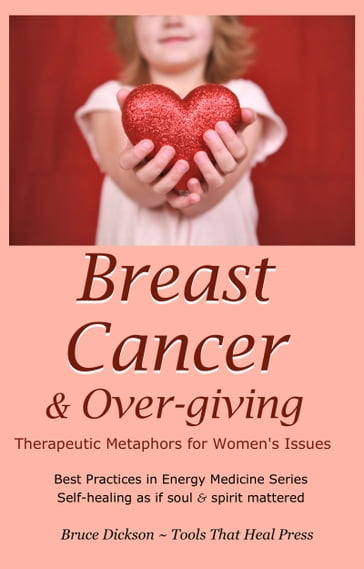 Breast Cancer & Over-giving; Therapeutic Metaphors for Women's Issues - Bruce Dickson