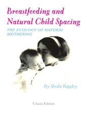 Breastfeeding and Natural Child Spacing: The Ecology of Natural Mothering