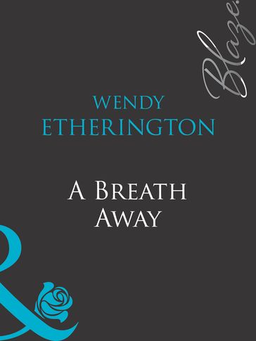 A Breath Away (Mills & Boon Blaze) - Wendy Etherington