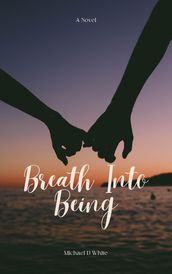 Breath Into Being