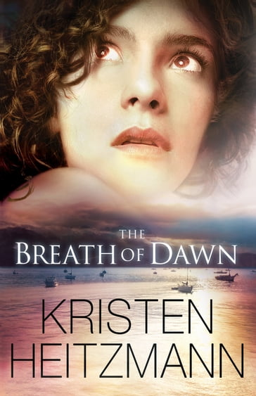 Breath of Dawn, The (A Rush of Wings Book #3) - Kristen Heitzmann