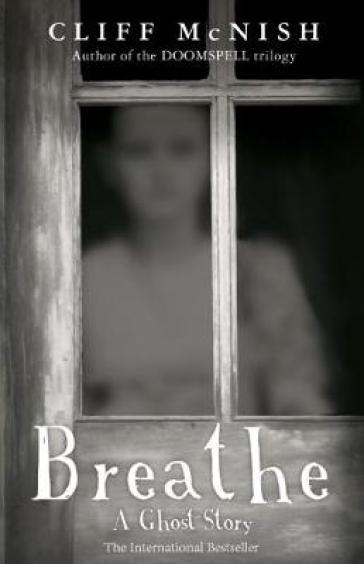 Breathe: A Ghost Story - Cliff McNish