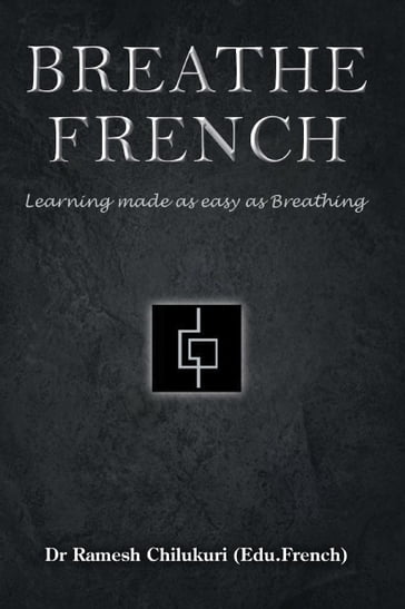 Breathe French: Learning made as easy as Breathing - Dr. Ramesh Chilukuri (Edu. French)